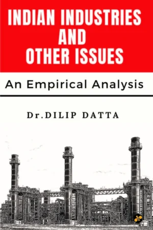 Indian Industries and Other Issues || Dilip Datta