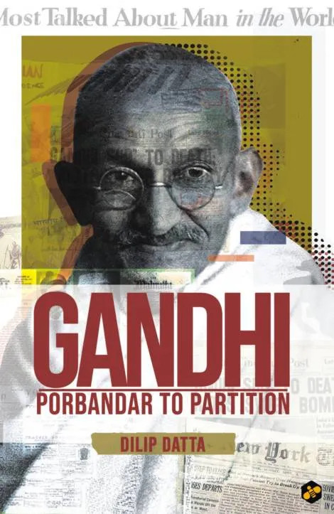 gandhi_cover-470x723-1 Gandhi: Porbandar to Partition || Dilip Datta - Image 1
