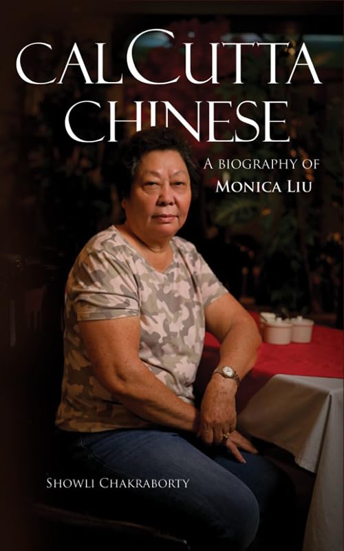 CALCUTTA CHINESE - A Biography of Monica Liu CALCUTTA CHINESE - A Biography of Monica Liu - Image 1