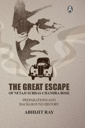 The Great Escape Of Netaji Shubas Chandra Bose || Abhijit Ray