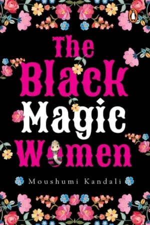 The Black Magic Women (Stories from North-east India) || Moushumi Kandali || Parbina Rashid