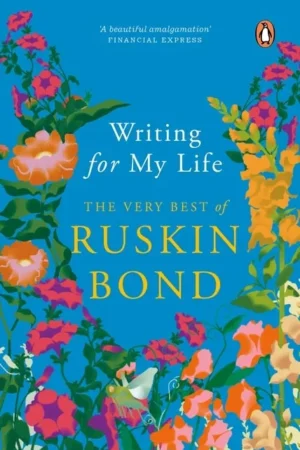 Writing for My Life || Ruskin Bond