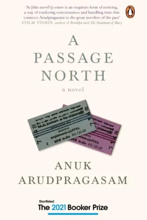A Passage North || Anuk Arudpragasam