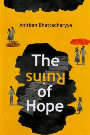 The Ruins Of Hope । Anirban Bhattacharyya