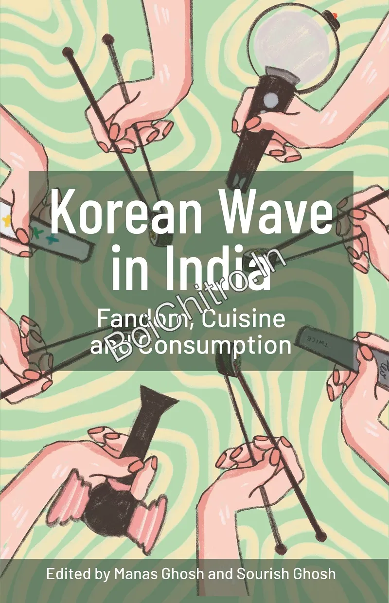 Korean-Wave-frontcover_1775812801 Korean Wave in India: Fandom Cuisine and Consumption || Manas Ghosh and Sourish Ghosh - Image 1