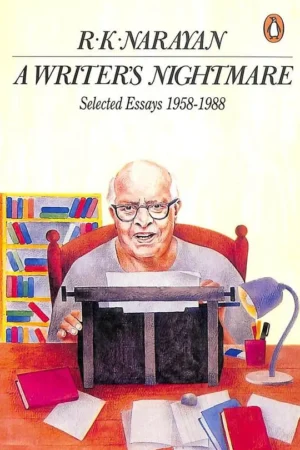 Writers Nightmare Selected Essays 1958-1988 || RK Narayan